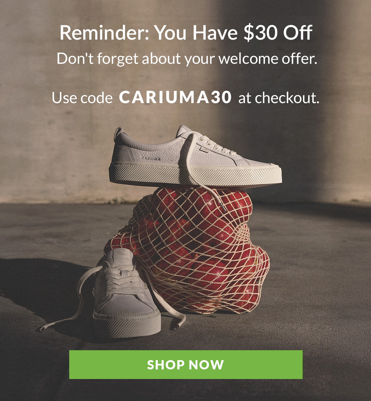 Reminder: You have $30 OFf. Use code CARIUMA30